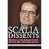 Scalia Dissents: Writings of the Supreme Court's Wittiest, Most Outspoken Justice