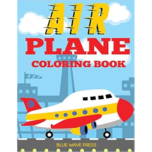 Airplane Coloring Book: Big Coloring Book for Toddlers and Kids Who Love Airplanes
