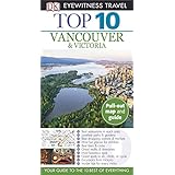 Top 10 Vancouver &amp; Victoria (Eyewitness Top 10 Travel Guide)