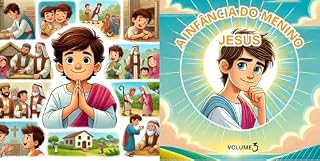 Livro A INFÂNCIA DO MENINO JESUS : VOLUME 3 (A INFÂNCIA DO MENINO JESUS E AS SUAS AVENTURAS.)