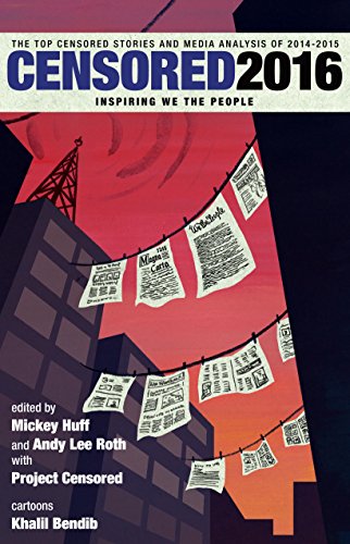Download Censored 2016: The Top Censored Stories and Media Analysis of 2014#15 Download Censored 2016: The Top Censored Stories and Media Analysis of 2014#15