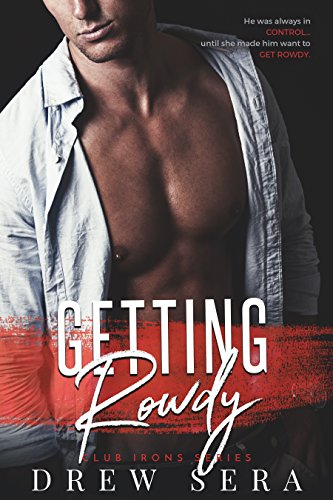 Getting Rowdy: A Club Irons Novel (Irons Series Book 1)