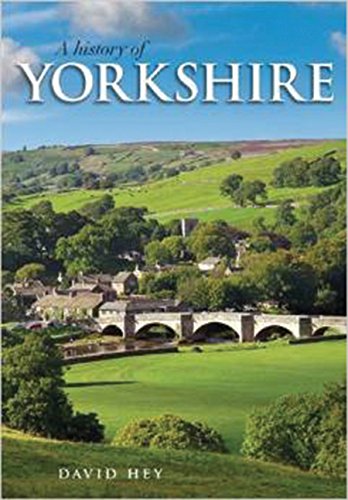 A History of Yorkshire: County of the Broad Acres by David Hey