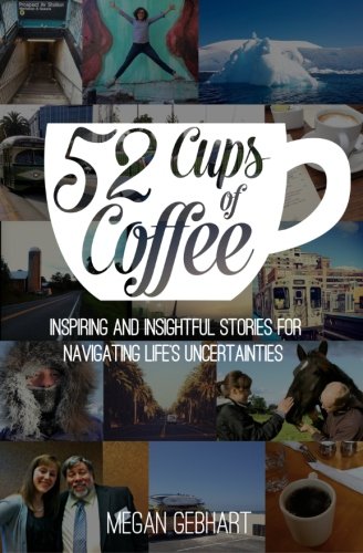 Download 52 Cups of Coffee: Inspiring and insightful stories for navigating life's uncertainties Download 52 Cups of Coffee: Inspiring and insightful stories for navigating life's uncertainties