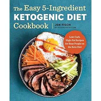 The Easy 5-Ingredient Ketogenic Diet Cookbook: Low-Carb, High-Fat Recipes for Busy People on the Keto Diet The Easy 5-Ingredient Ketogenic Diet Cookbook: Low-Carb, High-Fat Recipes for Busy People on the Keto Diet
