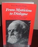 From Mysticism to Dialogue : Martin Buber's Transformation of German Social Thought, Mendes-Flohr, Paul R., 0814320295