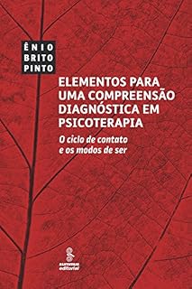 Livro Elementos para uma compreensão diagnóstica em psicoterapia: O ciclo de contato e os modos de ser