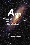 Aon: Voices of the Nonphysicals by Mark Kimmel