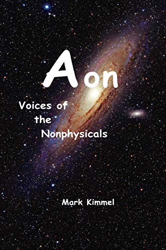 Aon: Voices of the Nonphysicals by Mark Kimmel