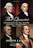 The Quartet: Orchestrating the Second American Revolution, 1783-1789