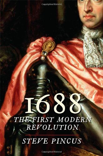 1688: The First Modern Revolution (The Lewis Walpole Series in Eighteenth-Century Culture and History)