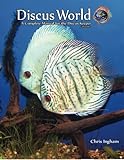 Discus World: A complete manual for the discus fish keeper. by Mr C J Ingham Mr