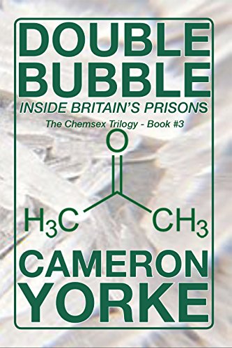 Double Bubble: Inside Britain's Prisons (The Chemsex Trilogy Book 3)