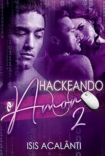 Livro HACKEANDO O AMOR (Duologia Hackeando Livro 2)