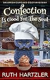 Confection is Good for the Soul: An Amish Cupcake Cozy Mystery by Ruth Hartzler