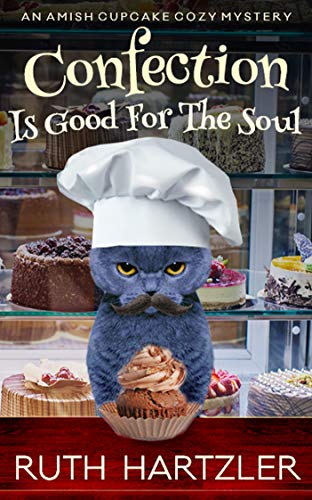 Confection is Good for the Soul: An Amish Cupcake Cozy Mystery by Ruth Hartzler