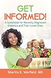 Get Informed!: A Guidebook for Recently Diagnosed Diabetics and Their Loved Ones by Dr. Sharita Warfield