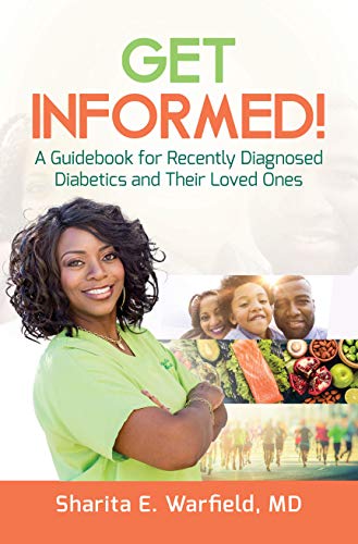Get Informed!: A Guidebook for Recently Diagnosed Diabetics and Their Loved Ones by Dr. Sharita Warfield