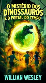 Livro O mistério dos dinossauros e o portal do tempo: Uma viagem ao cretáceo