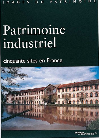 Patrimoine industriel: Cinquante sites en France (Images du patrimoine) (French Edition) by Jean-FranÂ¸ois Belhoste (Paperback)