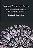 Notre-Dame de Paris: De la Colombe du Saint-Esprit à la Langue des Oiseaux (French Edition) by Richard Khaitzine, Philippe Marlin