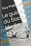 Image de Le guide du Social Media Manager: Affirmez votre présence sur Internet (French Edition)