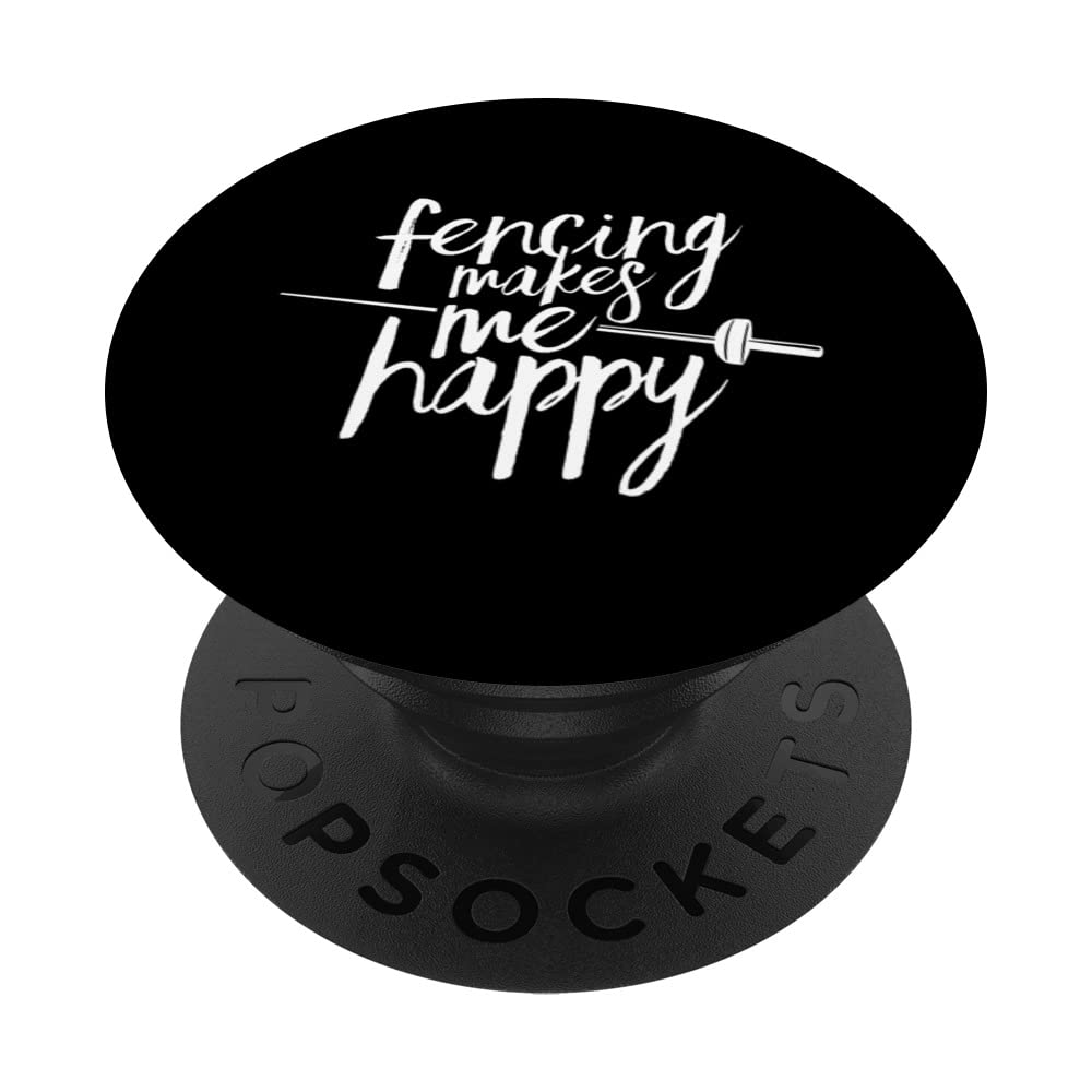 Fencing Makes Me Happy Sport Fencers Fencer Epee PopSockets Swappable PopGrip