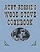 Aunt Bessies Wood Stove Cookbook