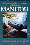 Manitou: The Sacred Landscape of New England's Native Civilization by