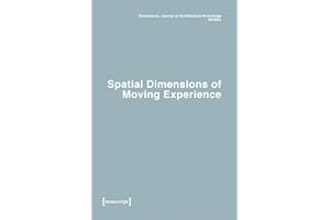 Dimensions. Journal of Architectural Knowledge: Vol. 1, No. 2/2021: Spatial Dimensions of Moving Experience