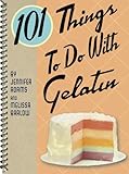 101 Things to Do with Gelatin by Jennifer Adams