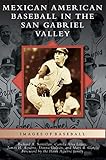 Mexican American Baseball in the San Gabriel Valley by 