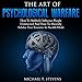 The Art of Psychological Warfare: How to Skillfully Influence People Undetected and How to Mentally Subdue Your Enemies in Stealth Mode