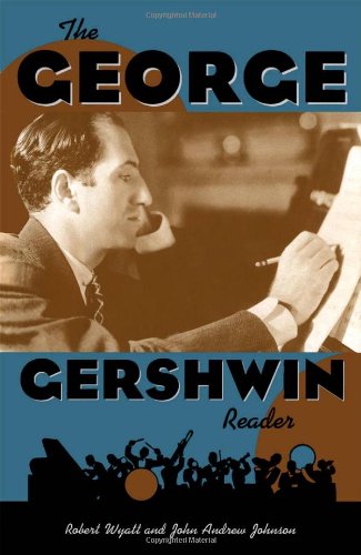 The George Gershwin Reader (Readers on American Musicians) by