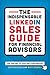 The Indispensable LinkedIn Sales Guide for Financial Advisors: Mastering the Online to Offline Conversion