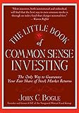 The Little Book of Commonsense Investing: The Only Way to Guarantee Your Fair Share of Stock Market Returns (Little Books. Big Profits)
