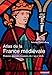 Atlas de la France médiévale. Hommes, pouvoirs et espaces, du Ve au XVe siècle (Atlas Monde) (Fre by 