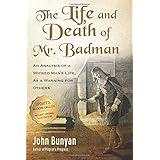 The Life and Death of Mr. Badman: An Analysis of a Wicked Man's Life, as a Warning for Others