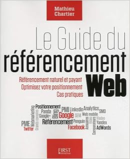 Guide Du Referencement Web French Edition Chartier Mathieu 9782754049405 Amazon Com Books Guide Du Referencement Web French Edition Chartier Mathieu 9782754049405 Amazon Com Books