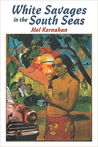 White Savages in the South Seas, by Mel Kernahan White Savages in the South Seas, by Mel Kernahan