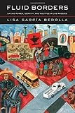 Fluid Borders: Latino Power, Identity, and Politics in Los Angeles