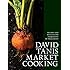 David Tanis Market Cooking: Recipes and Revelations, Ingredient by Ingredient