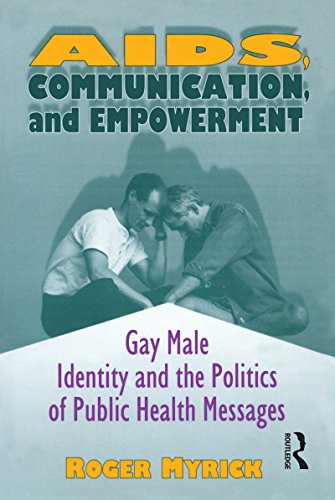 AIDS, Communication, and Empowerment: Gay Male Identity and the Politics of Public Health Messages