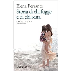 Storia di chi fugge e di chi resta (L'amica geniale) (Italian Edition)
