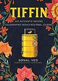 Tiffin: 500 Authentic Recipes Celebrating India's Regional Cuisine Tiffin: 500 Authentic Recipes Celebrating India's Regional Cuisine