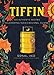 Tiffin: 500 Authentic Recipes Celebrating India's Regional Cuisine by Sonal Ved, Abhilasha Dewan