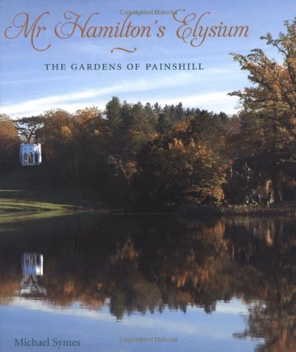 Mr Hamilton's Elysium: The Gardens of Painshill