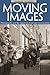 Moving Images: Photography and the Japanese American Incarceration (Asian American Experience)