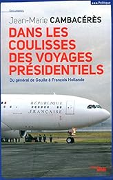 Dans les coulisses des voyages présidentiels