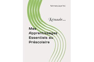 Mes Apprentissages Essentiels au Préscolaire: Réussir...